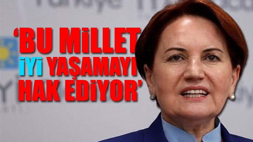 İYİ Parti Lideri Meral Akşener Türkiye'nin durumunu özetledi