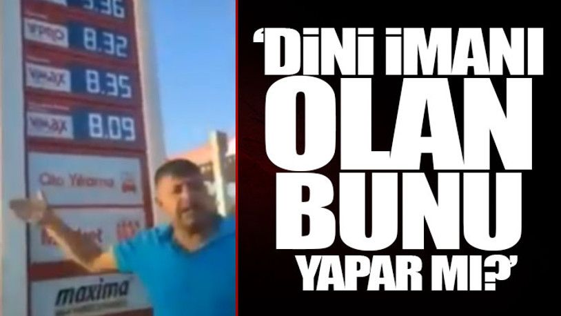 Zamlar vatandaşı çileden çıkardı: Bir kişi akaryakıt istasyonu önünde böyle isyan etti