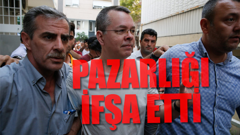 Brunson AKP hükümetinin ABD'den ne istediğini açıkladı