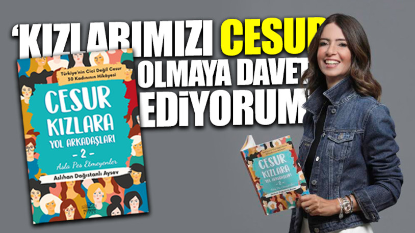 Çocuklara rol model olacak... "Türkiye'nin Cici Değil Cesur 30 Kadınının Hikayesi"