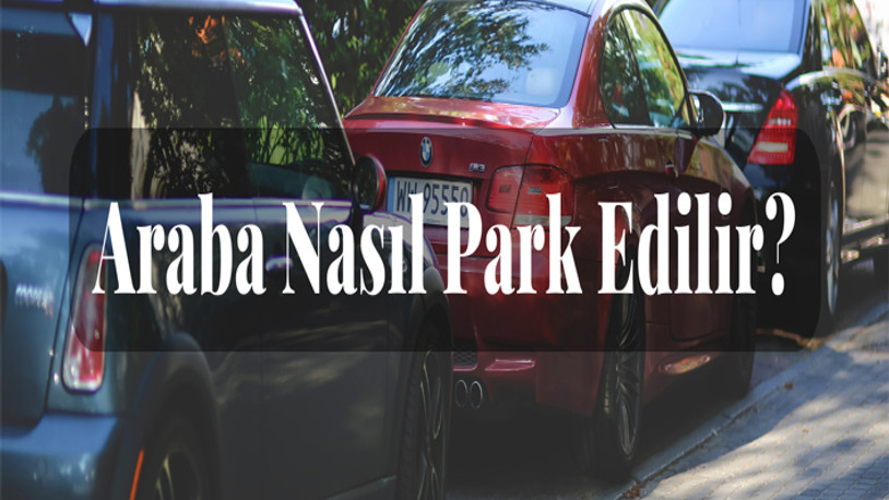 Araba Nasıl Park Edilir?