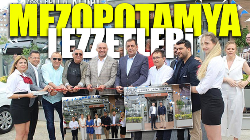 Mezopotamya lezzetini getirdiler... Tella Kebap Beylikdüzü'nde