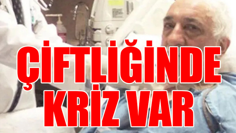 Fethullah Gülen çok ağır hasta