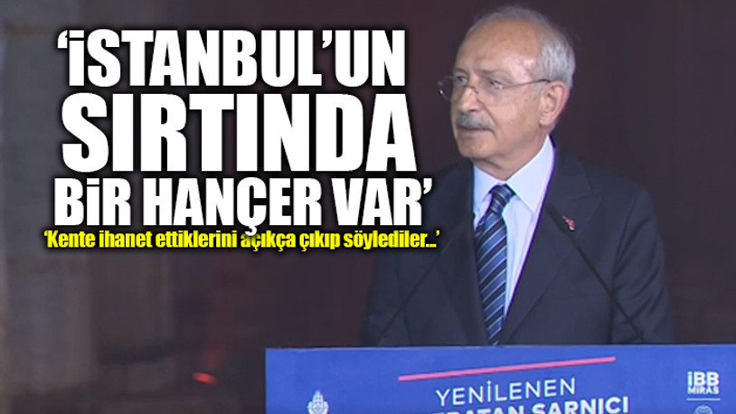 Kılıçdaroğlu, restore edilen Yerebatan Sarnıcı'nın açılışında konuştu: Erdoğan'ın sözlerini hatırlattı...