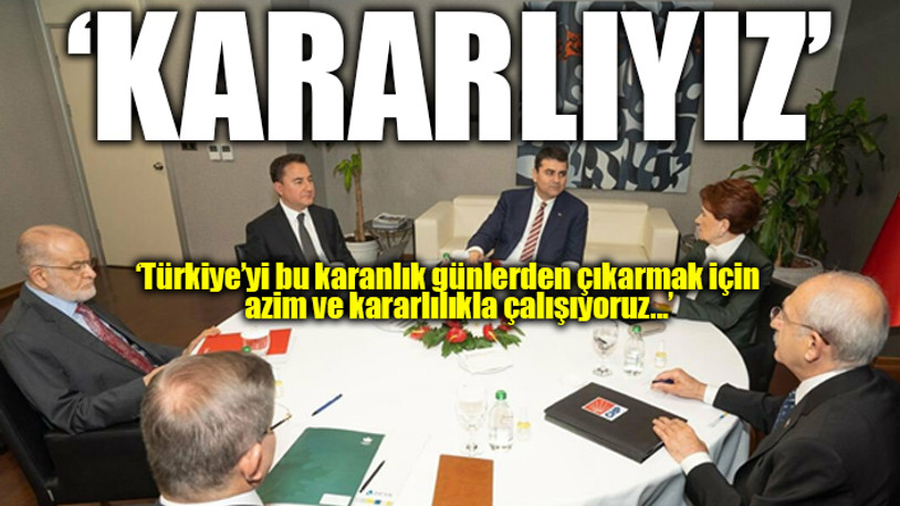 Altılı Masa zirvesinin ardından liderlerden ilk açıklamalar