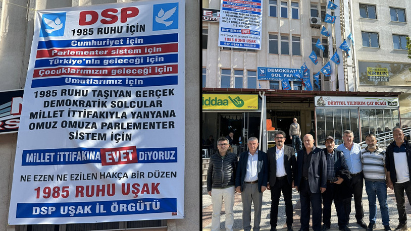DSP Uşak İl Başkanı Yüksel Duygu: Ankara’dan heyet gönderdiler, pankartı indirdiler