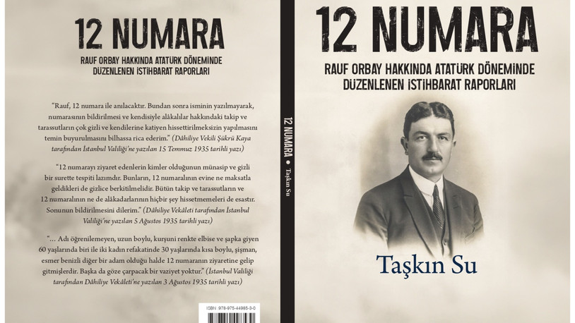 12 NUMARA: Rauf Orbay hakkında Atatürk döneminde düzenlenen istihbarat raporları