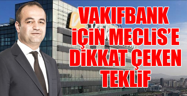 CHP, 'kamu ihale kanunu kapsamından çıkarılan VakıfBank'ı sordu: Yeni yönetim bunun için mi atandı? - Resim : 1