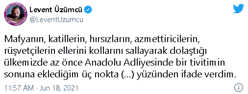 Levent Üzümcü, Twitter paylaşımının sonuna 'üç nokta' eklediği için ifade verdi - Resim : 1